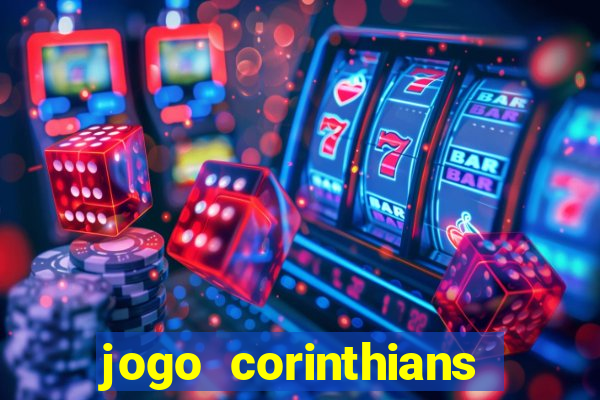 jogo corinthians vai passar aonde